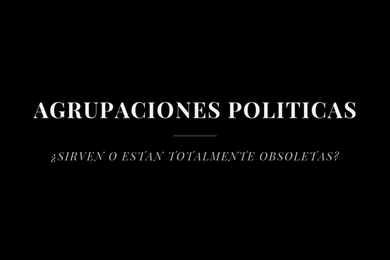 Placa con el título 'Agrupaciones políticas: ¿sirven o están totalmente obsoletas?'